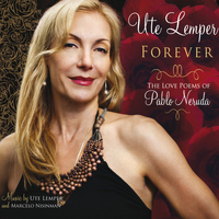Ute Lemper - Forever (The Love Poems of Pablo Neruda)