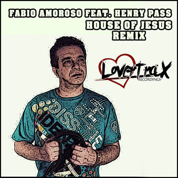 Fabio Amoroso feat. Henry Pass - House of Jesus Remix