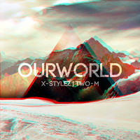 X-Stylez & Two-M - Our World (Radio Edit)