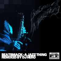 Beatsmack - A Jazz Thing (DJ Hero Remix)