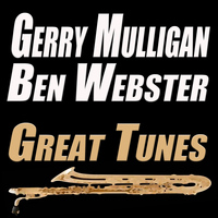 Gerry Mulligan, Ben Webster - Great Tunes (Original Artist Original Songs)
