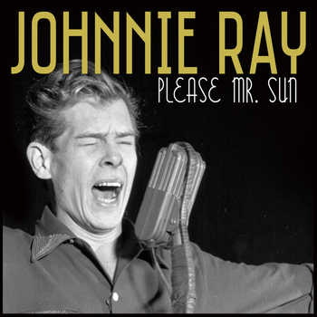 Johnnie Ray - Please Mr. Sun