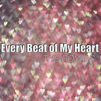The Royals - Every Beat of My Heart