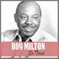 Roy Milton - So Tired