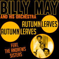 Billy May and His Orchestra - Autumn Leaves (feat. The Andrews Sisters)