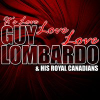 Guy Lombardo & His Royal Canadians - It's Love Love Love