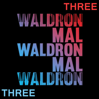 Mal Waldron - Three