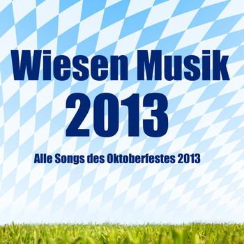 Various Artists - Wiesen Musik 2013 - Alle Songs des Oktoberfestes 2013