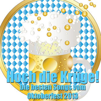 Various Artists - Hoch die Krüge - Die besten Songs vom Oktoberfest 2013