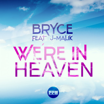 BRYCE feat. J-MALIK - We're in Heaven