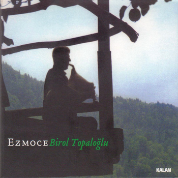 Birol Topaloglu - Ezmoce