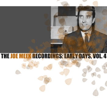 Various Artists - The Joe Meek Recordings: Early Days, Vol. 4