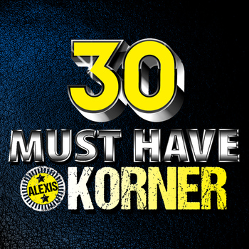 Alexis Korner - 30 Must Have Korner