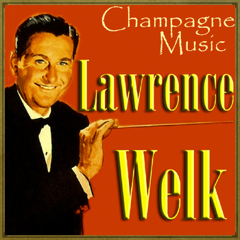 Lawrence Welk - Champagne Music