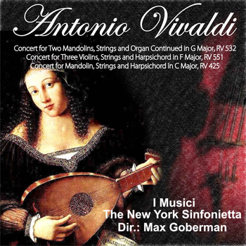 I Musici & The New York Sinfonietta - Antonio Vivaldi: Concert for Two Mandolins, Strings and Organ Continued in G Major, RV 532 - Concert for Three Violins, Strings and Harpsichord in F Major, RV 551 - Concert for Mandolin, Strings and Harpsichord in C Major, RV 425