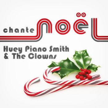 Huey Piano Smith - Huey Piano Smith & The Clowns Chante Noël