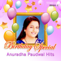 Anuradha Paudwal - Birthday Special - Anuradha Paudwal Hits