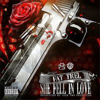 Fat Trel - She Fell in Love (Explicit)