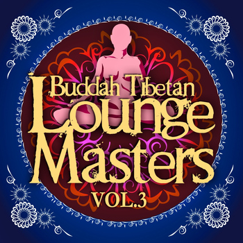 Various Artists - Buddah Tibetan Lounge Masters, Vol. 3 (Meditation and Relax Bar Chill Out)