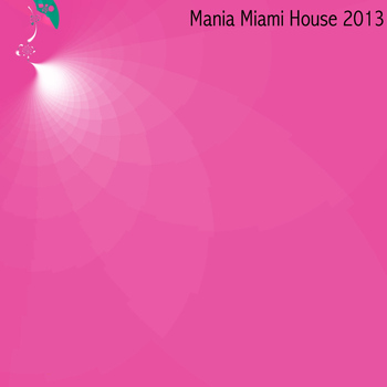 Various Artists - Mania Miami House 2013 (Explicit)