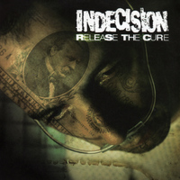 Indecision - Release the Cure
