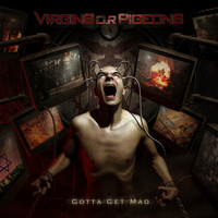 Virgins O.R. Pigeons - Gotta Get Mad (Deluxe Edition)