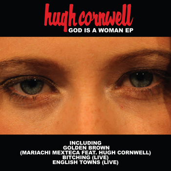 Hugh Cornwell - God Is a Woman EP