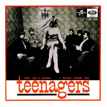 Teenagers - Girl On A Swing / I Never Found You