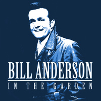 Bill Anderson - In the Garden