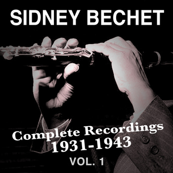 Sidney Bechet - Complete Recordings 1931-1943, Vol. 1