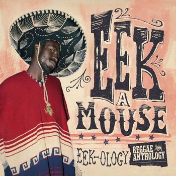 Eek-A-Mouse - Reggae Anthology: Eek-Ology