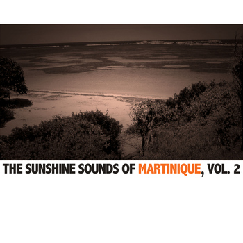 Various Artists - The Sunshine Sounds Of Martinique, Vol. 2