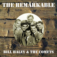 Bill Haley & The Comets - The Remarkable Bill Haley the Comets