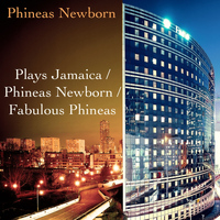 Phineas Newborn - Plays Jamaica / Phineas Newborn / Fabulous Phineas