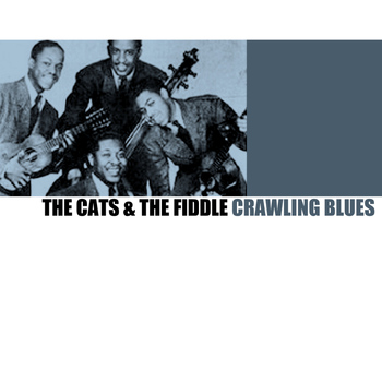 The Cats & The Fiddle - Crawling Blues