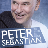 Peter Sebastian - Mir gefällt, was ich tue
