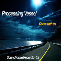 Processing Vessel - Come With Us