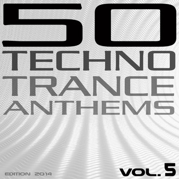 Various Artists - 50 Techno Trance Anthems, Vol. 5 (Edition 2014)