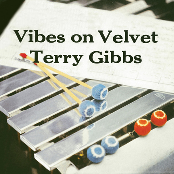 Terry Gibbs - Vibes on Velvet (Remastered)