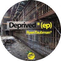 Ryan Taubman - Deprived EP