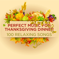 Pianissimo Brothers - Perfect Music for Thanksgiving: 100 Relaxing Songs