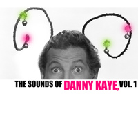 Danny Kaye - The Sounds of Danny Kaye, Vol. 1