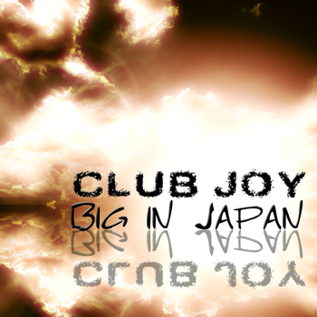 Club Joy - Big in Japan
