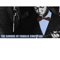 Charlie Christian - The Sounds of Charlie Christian