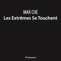 Max Cue - Les Extremes Se Touchent