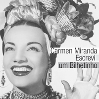 Carmen Miranda - Escrevi um Bilhetinho