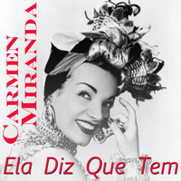 Carmen Miranda - Ela Diz Que Tem