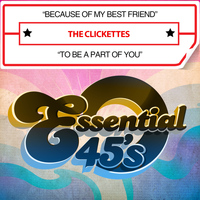 The Clickettes - Because of My Best Friend / To Be a Part of You (Digital 45)