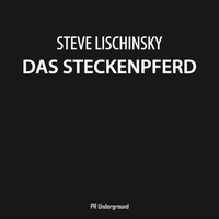 Steve Lischinsky - Das Steckenpferd