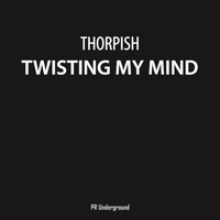 Thorpish - Twisting My Mind